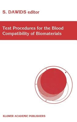 Test Procedures for the Blood Compatibility of Biomaterials by Dawids, S.