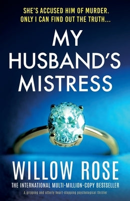 My Husband's Mistress: A gripping and utterly heart-stopping psychological thriller by Rose, Willow