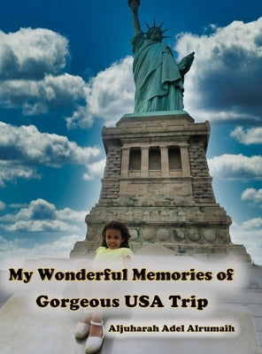 My Wonderful Memories of Gorgeous USA Trip by Alrumaih, Aljuharah