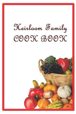 Heirloom Family Cook Book: Family Recipes by Belanger, Russell