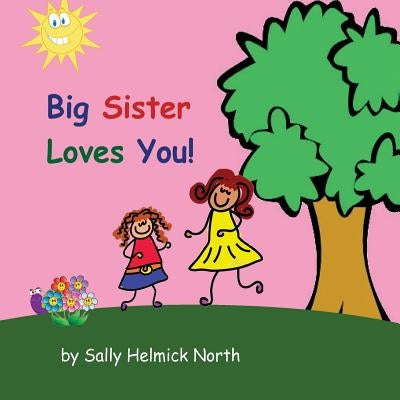 Big Sister Loves You! (girl version) by North, Sally Helmick