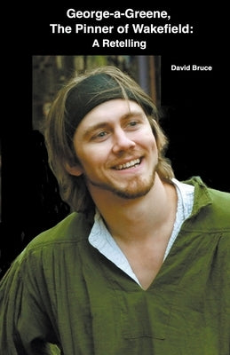 George-A-Greene, The Pinner of Wakefield: A Retelling by Bruce, David