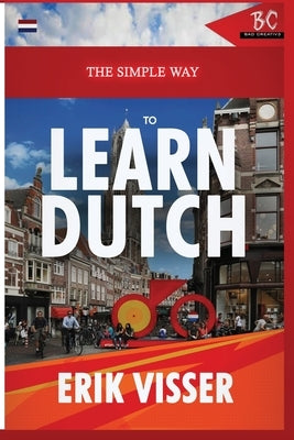 The Simple Way to Learn Dutch by Visser, Erik