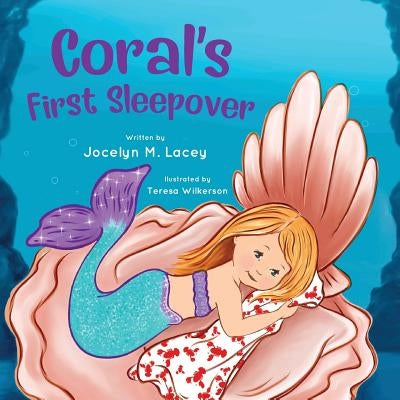 Coral's First Sleepover by Lacey, Jocelyn M.