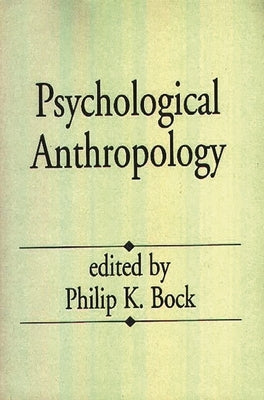 Psychological Anthropology by Bock, Philip