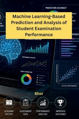 Machine Learning-Based Prediction and Analysis of Student Examination Performance by Bhor
