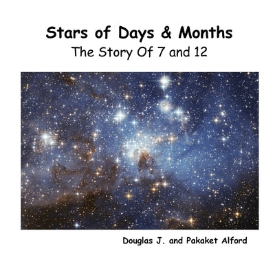 Stars of Days & Months - The Story of 7 and 12 by Alford, Douglas