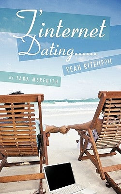T'Internet Dating...... Yeah Rite!! !!! by Meredith, Tara