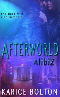 AlibiZ (Afterworld Series #2) by Bolton, Karice