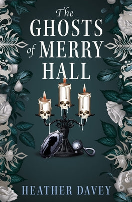The Ghosts of Merry Hall by Davey, Heather
