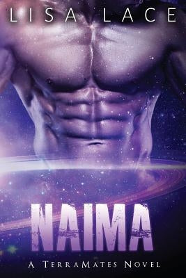 Naima: A SciFi Alien Mail Order Bride Romance by Lace, Lisa