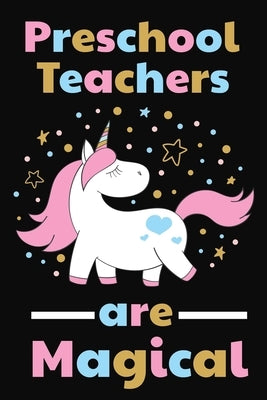 Preschool Teachers Are Magical: Thank you gift for Preschool Teacher Great for Teacher Appreciation by Publishing, Rainbowpen