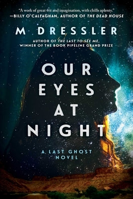 Our Eyes at Night: The Last Ghost Series, Book Three by Dressler, M.