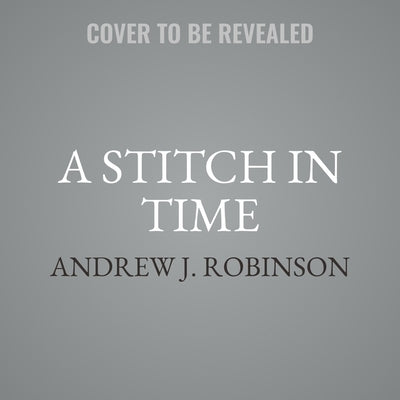 A Stitch in Time by Robinson, Andrew J.