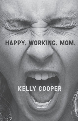 Happy. Working. Mom. by Cooper, Kelly