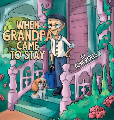 When Grandpa Came to Stay by Rolls, Toni