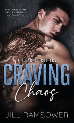 Craving Chaos: A Rivals to Lovers, Stranded Together, Mafia Romance by Ramsower, Jill