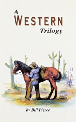 A Western Trilogy by Pierce, Bill