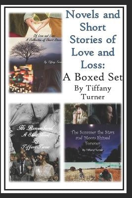 Novels and Short Stories of Love and Loss: A Boxed Set by Turner, Tiffany