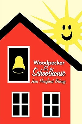 Woodpecker on my Schoolhouse by Hougland Behagg, Jean