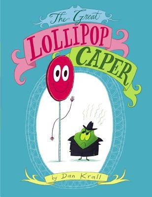 The Great Lollipop Caper by Krall, Dan