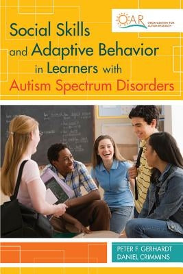 Social Skills and Adaptive Behavior in Learners with Autism Spectrum Disorders by Gerhardt, Peter