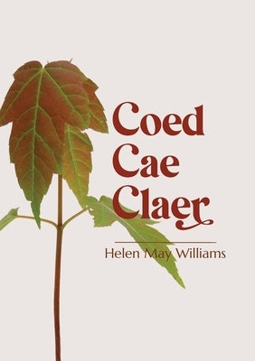 Coed Cae Claer by Williams, Helen May