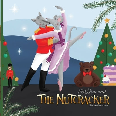 Martha and The Nutcracker by DesRochers, Barbara