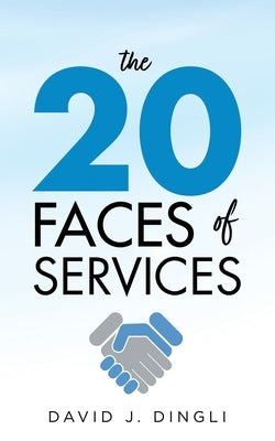 The 20 faces of services by Dingli, David J.