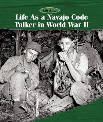 Life as a Navajo Code Talker in World War II by Shoup, Kate