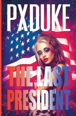 The Last President by Duke, P. X.