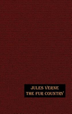 The Fur Country by Verne, Jules