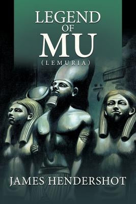 Legend of Mu (Lemuria) by Hendershot, James
