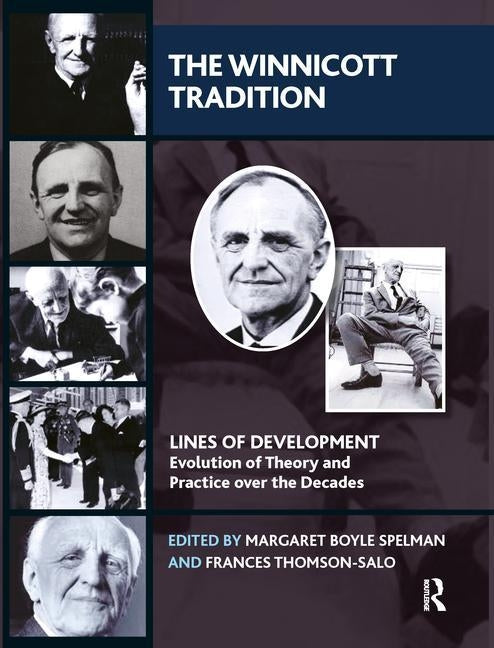 The Winnicott Tradition: Lines of Development-Evolution of Theory and Practice Over the Decades by Spelman, Margaret Boyle
