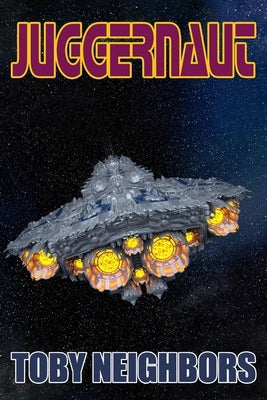 Juggernaut: Starship Jericho Book 3 by Neighbors, Toby