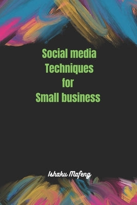 Social media techniques for small business by Mafeng, Ishaku