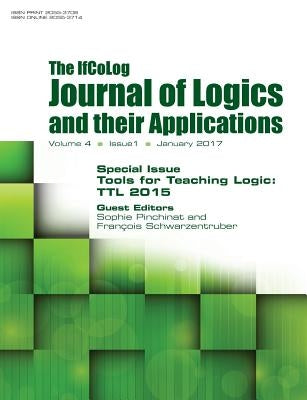 Ifcolog Journal of Logics and their Applications Volume 4, number 1: Tools for Teaching Logic (TTL 2015) by Pinchinat, Sophie