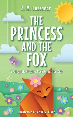 The Princess and the Fox by Luzzader, A. M.