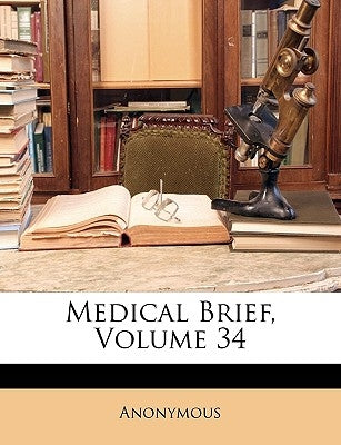 Medical Brief, Volume 34 by Anonymous