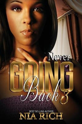 Never Going Back 3 by Rich, Nia