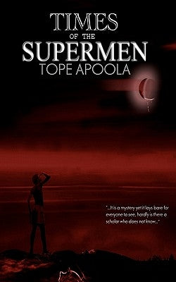 Times of the supermen by Apoola, Tope