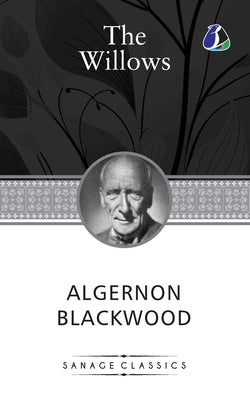 The Willows by Algernon Blackwood by Blackwood, Algernon
