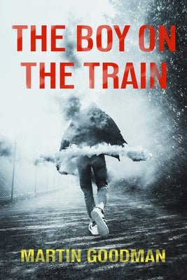 The Boy on the Train by Goodman, Martin