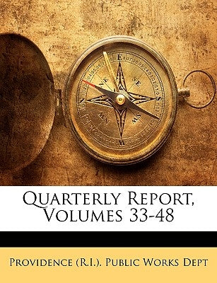 Quarterly Report, Volumes 33-48 by Providence (R I. ). Public Works Dept