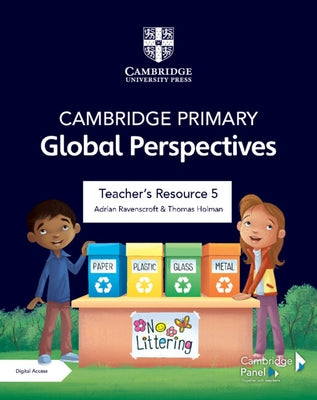 Cambridge Primary Global Perspectives Teacher's Resource 5 with Digital Access by Ravenscroft, Adrian