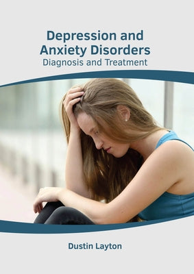Depression and Anxiety Disorders: Diagnosis and Treatment by Layton, Dustin