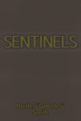 Sentinels by Smith, Hunter Goonter
