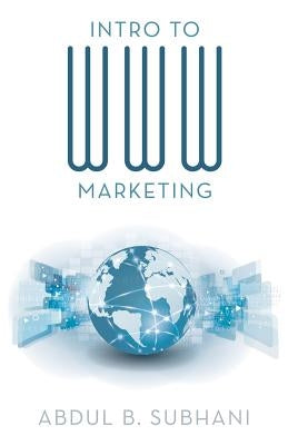 Intro to WWW Marketing by Subhani, Abdul B.