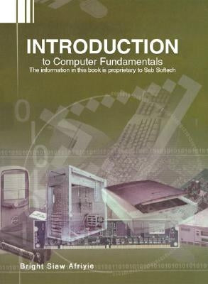 Introduction to Computer Fundamentals by Afriyie, Bright Siaw
