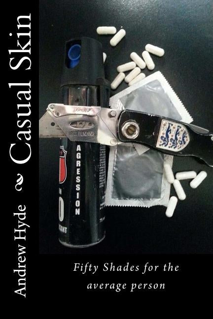 Casual Skin: Fifty Shades for the average person by Hyde, Andrew
